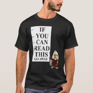 Wenn Sie das lesen können, gehen Sie weg Nerd Amer T-Shirt
