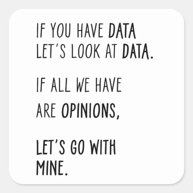 Wenn Sie Daten haben, schauen wir uns die Daten an Quadratischer Aufkleber (Vorderseite)