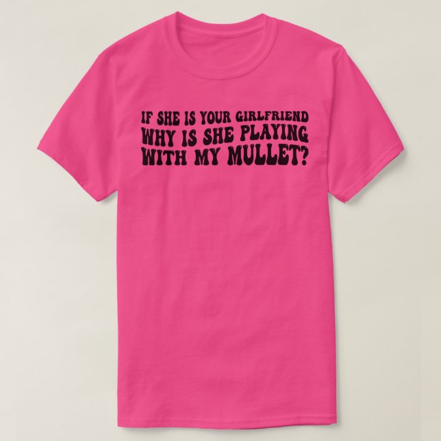 Wenn sie deine Freundin ist, warum spielt sie mit T-Shirt (Design vorne)