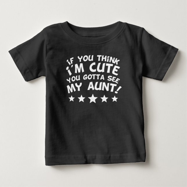 Wenn Sie denken, dass ich niedlich bin, got Sie, Baby T-shirt (Vorderseite)