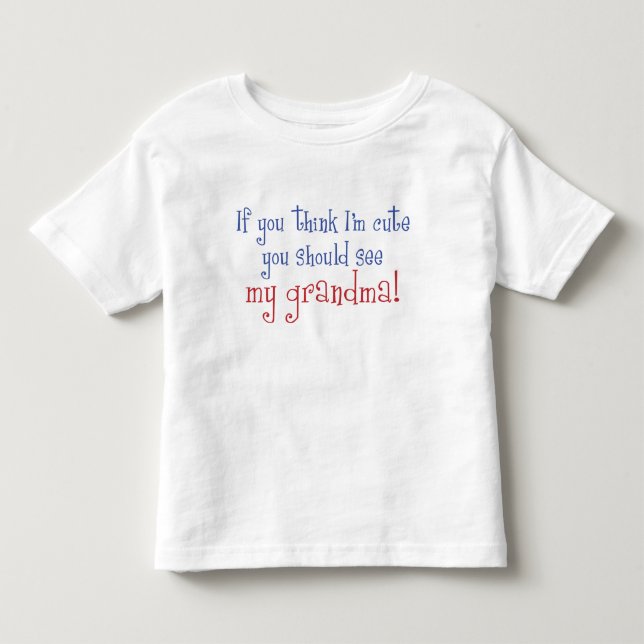 Wenn Sie denken, dass ich niedlich bin Kleinkind T-shirt (Vorderseite)