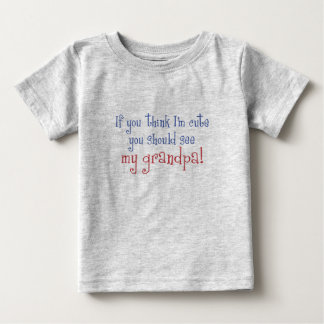 Wenn Sie denken, dass ich niedlich bin, sollten Baby T-shirt