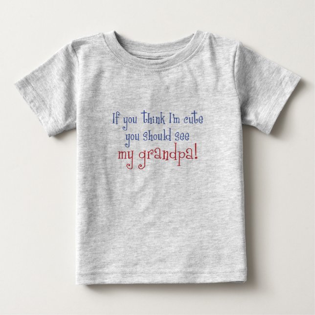 Wenn Sie denken, dass ich niedlich bin, sollten Baby T-shirt (Vorderseite)