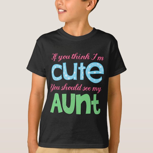 Wenn Sie denken, dass ich niedlich bin, sollten T-Shirt (Vorderseite)