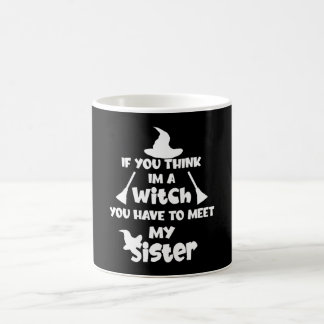 Wenn Sie denken, ich bin eine Hexe, Halloween Kaffeetasse