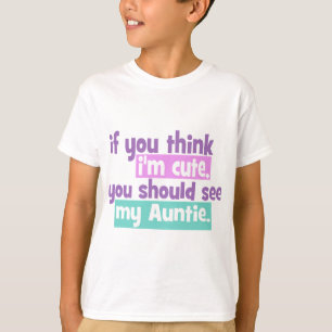 Wenn Sie denken, ich bin Niedlich - Tante T-Shirt