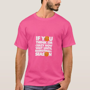 Wenn Sie denken, ich wäre verrückt jetzt warten bi T-Shirt