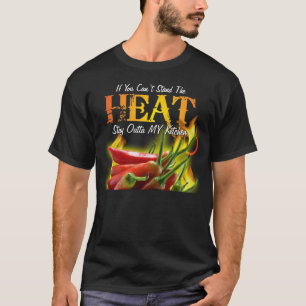 Wenn Sie die Hitze nicht stehen können, bleibe Si T-Shirt