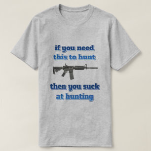 wenn Sie dieses benötigen zu jagen… T-Shirt