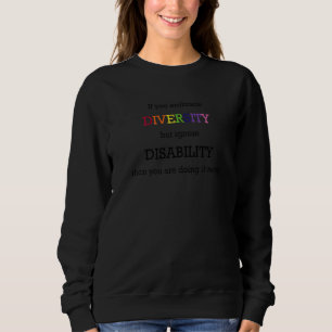 Wenn Sie Diversity verwenden, aber Behinderung ign Sweatshirt