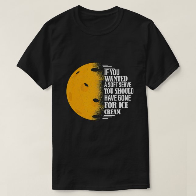 Wenn Sie ein Soft Serve Funny Pickleball Sprichwor T-Shirt (Design vorne)