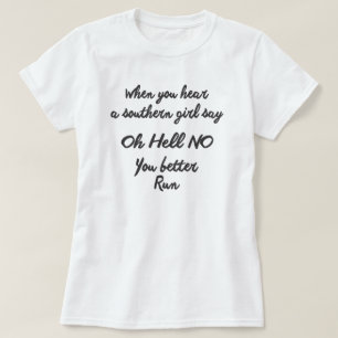 WENN SIE EIN SÜDLICHES MÄDCHEN SAY OH HÖREN, HE T-Shirt