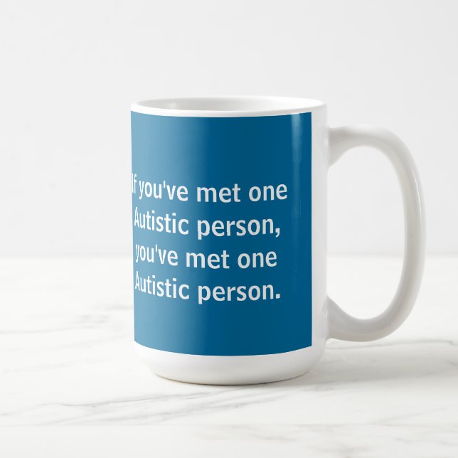 Wenn Sie eine autistische Person… getroffen haben Kaffeetasse (Rechts)