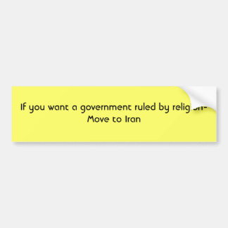 Wenn Sie eine Regierung wollen, die durch Religion Autoaufkleber