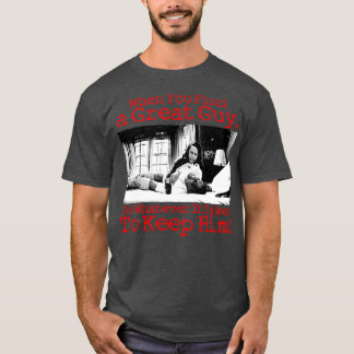 Wenn Sie einen großen Typ finden, tun Sie, was imm T-Shirt