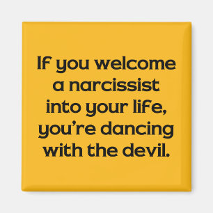 Wenn Sie einen Narcissist in Ihr Leben… begrüß Magnet