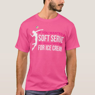 Wenn Sie einen Soft-Serve Beach Volleyball Gewollt T-Shirt