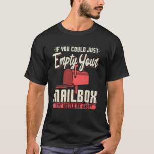 Wenn Sie einfach Ihren Postfacharbeiter leeren kön T-Shirt