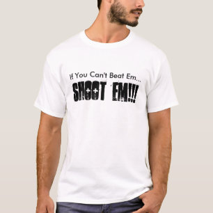 Wenn Sie EM nicht schlagen können…, SCHIESSEN S T-Shirt