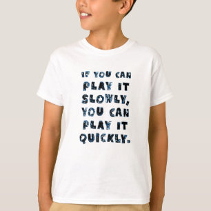 Wenn Sie es langsam spielen können, können Sie e T-Shirt