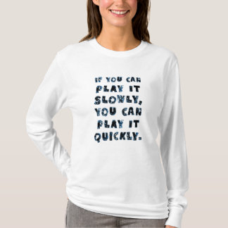 Wenn Sie es langsam spielen können, können Sie es  T-Shirt
