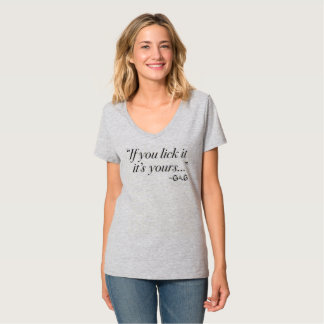Wenn Sie es lecken, ist es Ihr! T-Shirt