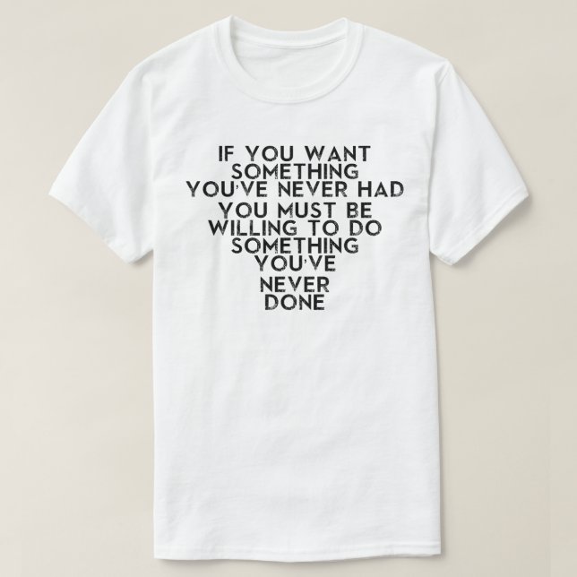WENN SIE ETWAS GEWOLLT HABEN, MÜSSEN SIE BEREIT SE T-Shirt (Design vorne)