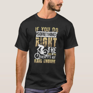 Wenn Sie etwas richtig machen - dann ist es nicht T-Shirt