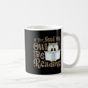 Wenn Sie Eule brauchen, lustiges Buchliebhaber Sch Kaffeetasse