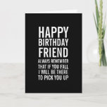 Wenn Sie Funny Happy Birthday Friend Card fallen Karte<br><div class="desc">Erinnern Sie sich daran,  wie besonders ein Freund mit dieser lustigen Geburtstagskarte ist. Eine glückliche Geburtstagskarte in Schwarz-Weiß mit fett-moderner Typografie. .</div>