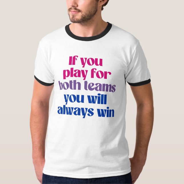 Wenn Sie für beide Mannschaften spielen, gewinnen  T-Shirt (Vorderseite)