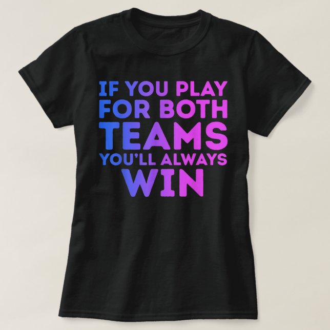 Wenn Sie für beide spielen, gewinnen Sie immer Bis T-Shirt (Design vorne)