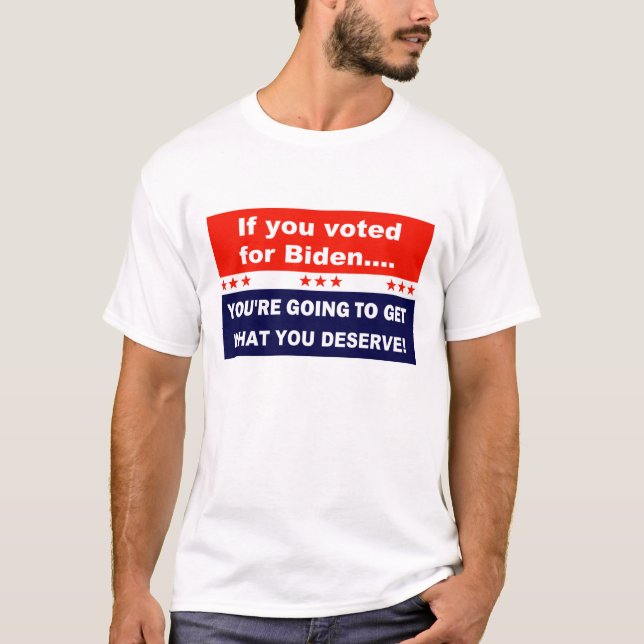 Wenn Sie für Biden gestimmt haben T-Shirt (Vorderseite)