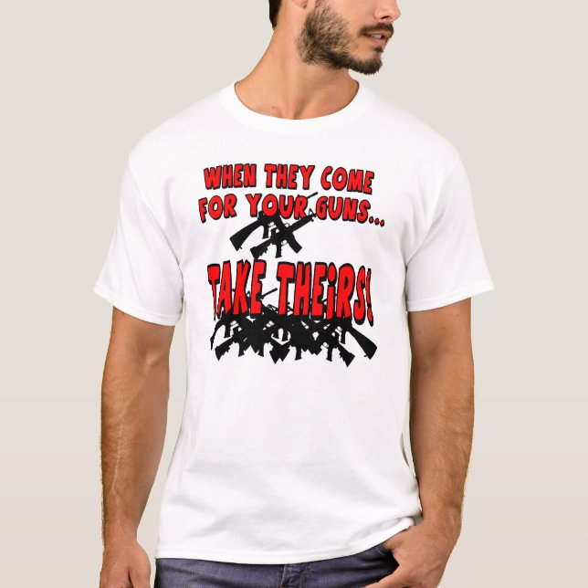 Wenn sie für Ihre Gewehre… kommen T-Shirt (Vorderseite)