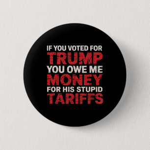 Wenn Sie für Trump gestimmt haben, schulden Sie mi Button