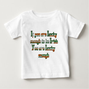 Wenn Sie Glück genug haben, irisch zu sein Baby T-shirt