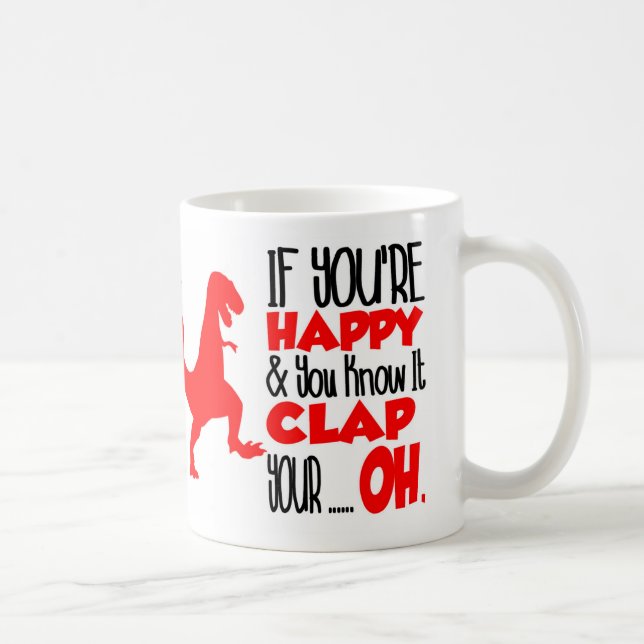 Wenn Sie glücklich sind und Sie kennen es. Lustig Kaffeetasse (Rechts)