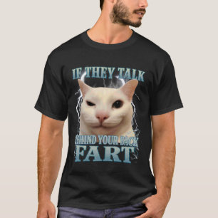 Wenn sie hinter deinem Rücken reden Furz-Katze-Mem T-Shirt