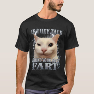 Wenn sie hinter deinem Rücken reden Furz-Katze-Mem T-Shirt