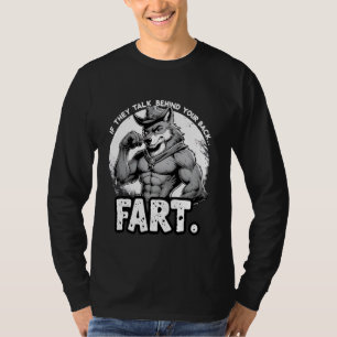 Wenn sie hinter Ihrer hinteren Furz reden lustige T-Shirt