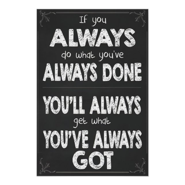 Wenn Sie immer tun, was Sie immer Poster getan hab (Vorderseite)