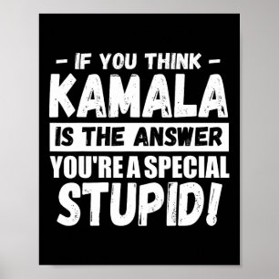 Wenn Sie Kamala für eine besondere Antwort halten Poster