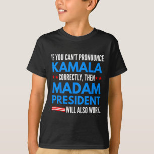 Wenn Sie Kamala nicht ausdrücken können, dann Frau T-Shirt
