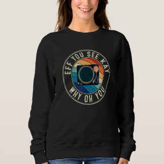 Wenn Sie Kay Retro 80er Dj Decks sehen Sweatshirt