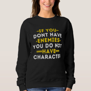 Wenn Sie keine Feinde haben, haben Sie keinen Char Sweatshirt