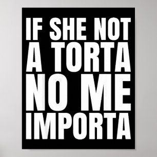 Wenn sie keine Torta ist, ist es mir egal Lustiger Poster