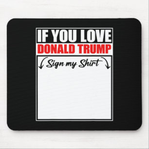 Wenn Sie Liebe Donald Trump mein Shirt unterschrei Mousepad