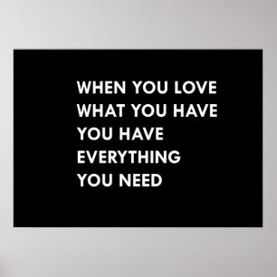 Wenn Sie Liebe haben, was Sie haben alles, was Sie Poster
