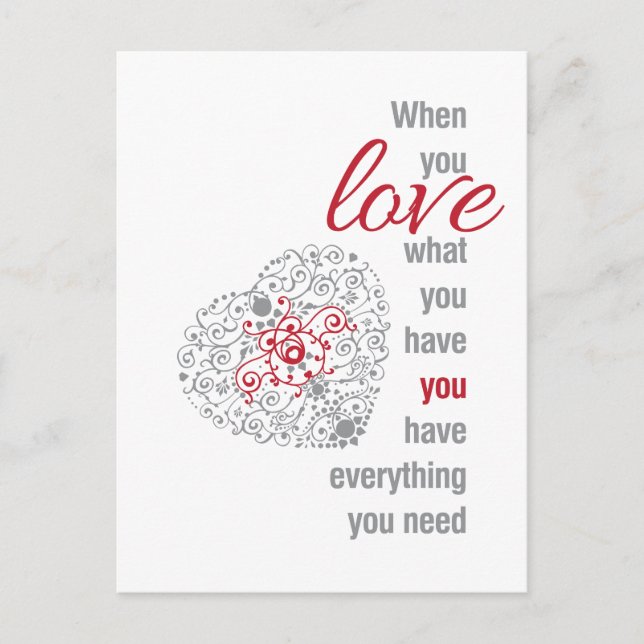 Wenn Sie Liebe haben, was Sie haben - inspirierend Postkarte (Vorderseite)