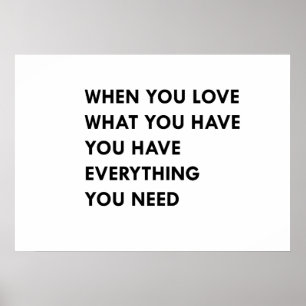Wenn Sie Liebe haben, was Sie haben Poster